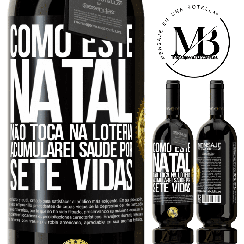 49,95 € Envio grátis | Vinho tinto Edição Premium MBS® Reserva Como este Natal não toca na loteria, acumularei saúde por sete vidas Etiqueta Preta. Etiqueta personalizável Reserva 12 Meses Colheita 2015 Tempranillo