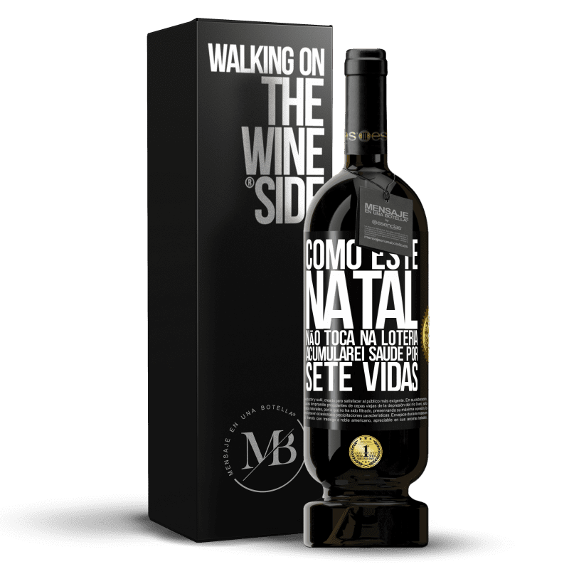 49,95 € Envio grátis | Vinho tinto Edição Premium MBS® Reserva Como este Natal não toca na loteria, acumularei saúde por sete vidas Etiqueta Preta. Etiqueta personalizável Reserva 12 Meses Colheita 2015 Tempranillo