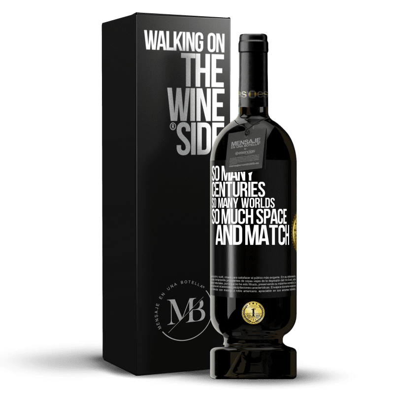 49,95 € Free Shipping | Red Wine Premium Edition MBS® Reserve So many centuries, so many worlds, so much space ... and match Black Label. Customizable label Reserve 12 Months Harvest 2015 Tempranillo