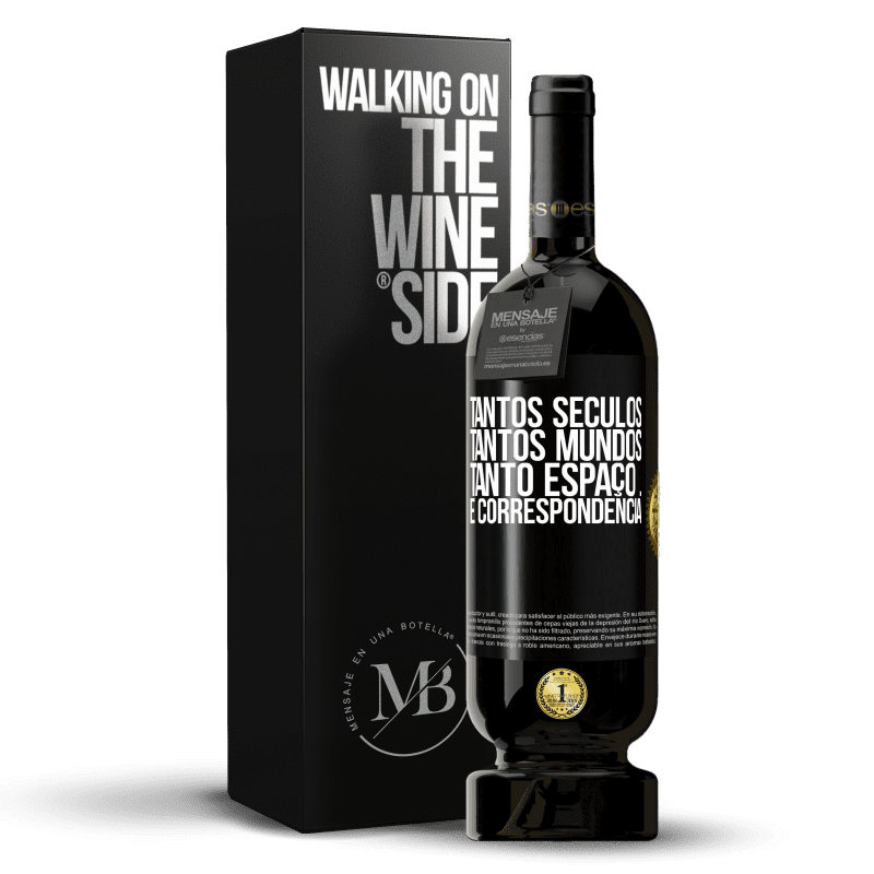 49,95 € Envio grátis | Vinho tinto Edição Premium MBS® Reserva Tantos séculos, tantos mundos, tanto espaço ... e correspondência Etiqueta Preta. Etiqueta personalizável Reserva 12 Meses Colheita 2016 Tempranillo