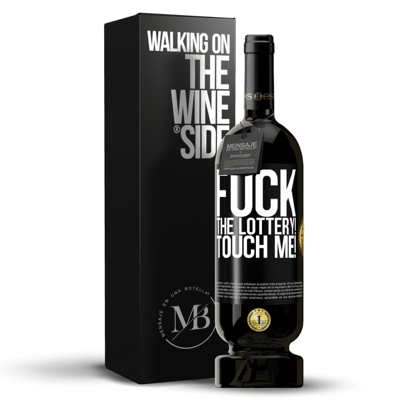 49,95 € Free Shipping | Red Wine Premium Edition MBS® Reserve Fuck the lottery! Touch me! Black Label. Customizable label Reserve 12 Months Harvest 2015 Tempranillo