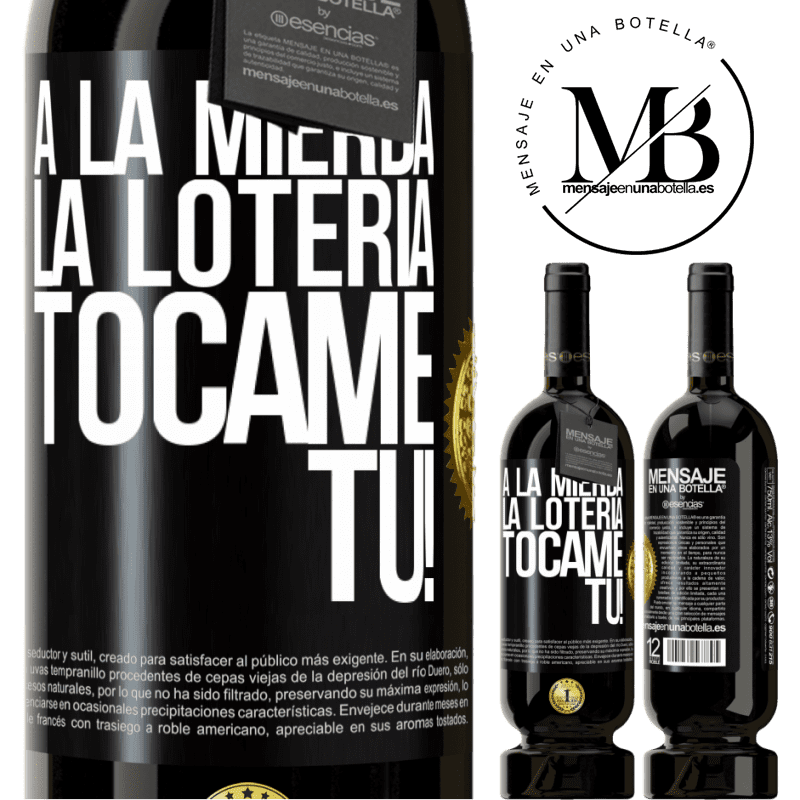 39,95 € Envío gratis | Vino Tinto Edición Premium MBS® Reserva A la mierda la lotería! Tócame Tú! Etiqueta Negra. Etiqueta personalizable Reserva 12 Meses Cosecha 2015 Tempranillo