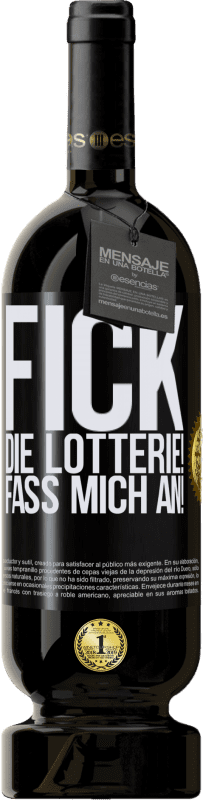 49,95 € | Rotwein Premium Ausgabe MBS® Reserve Fick die Lotterie! Fass mich an! Schwarzes Etikett. Anpassbares Etikett Reserve 12 Monate Ernte 2015 Tempranillo