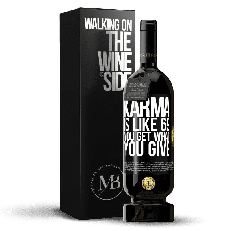 49,95 € Free Shipping | Red Wine Premium Edition MBS® Reserve Karma is like 69, you get what you give Black Label. Customizable label Reserve 12 Months Harvest 2014 Tempranillo