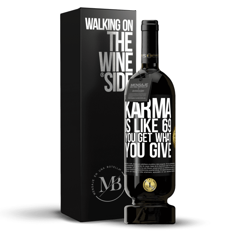 49,95 € Free Shipping | Red Wine Premium Edition MBS® Reserve Karma is like 69, you get what you give Black Label. Customizable label Reserve 12 Months Harvest 2015 Tempranillo