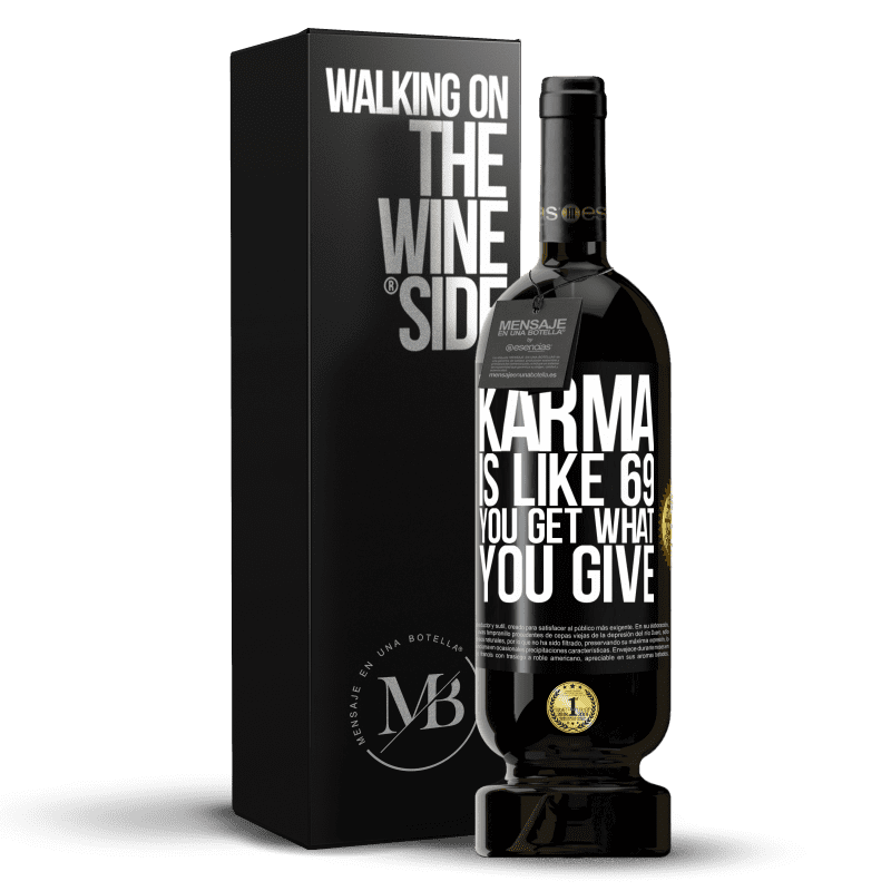 49,95 € Free Shipping | Red Wine Premium Edition MBS® Reserve Karma is like 69, you get what you give Black Label. Customizable label Reserve 12 Months Harvest 2016 Tempranillo