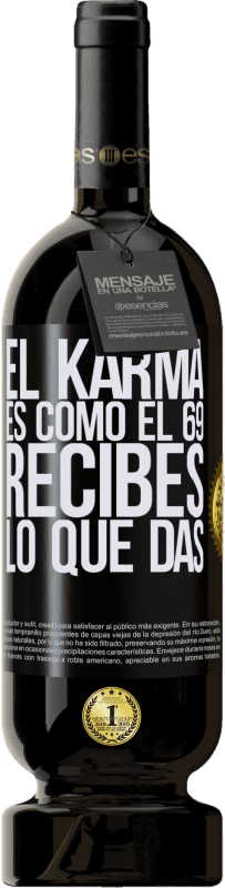 49,95 € | Vino Tinto Edición Premium MBS® Reserva El Karma es como el 69, recibes lo que das Etiqueta Negra. Etiqueta personalizable Reserva 12 Meses Cosecha 2014 Tempranillo