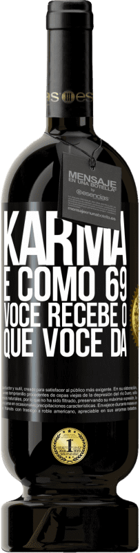 49,95 € | Vinho tinto Edição Premium MBS® Reserva Karma é como 69, você recebe o que você dá Etiqueta Preta. Etiqueta personalizável Reserva 12 Meses Colheita 2015 Tempranillo