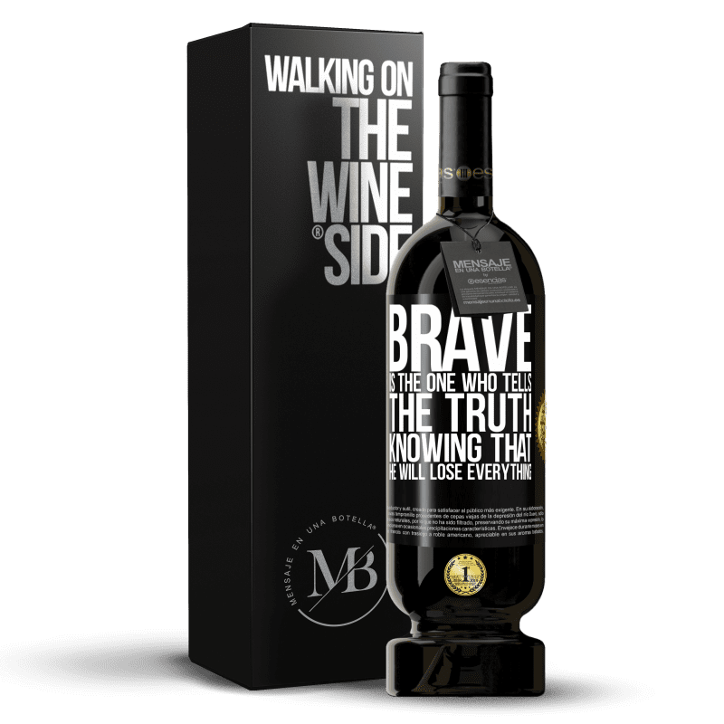 49,95 € Free Shipping | Red Wine Premium Edition MBS® Reserve Brave is the one who tells the truth knowing that he will lose everything Black Label. Customizable label Reserve 12 Months Harvest 2014 Tempranillo