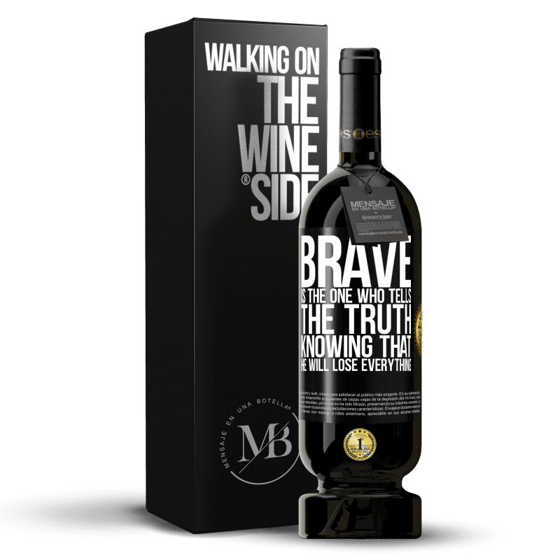 49,95 € Free Shipping | Red Wine Premium Edition MBS® Reserve Brave is the one who tells the truth knowing that he will lose everything Black Label. Customizable label Reserve 12 Months Harvest 2015 Tempranillo