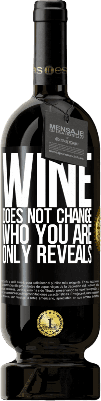 49,95 € | Красное вино Premium Edition MBS® Бронировать Вино не меняет того, кто ты есть. Только показывает Черная метка. Настраиваемая этикетка Бронировать 12 Месяцы Урожай 2014 Tempranillo