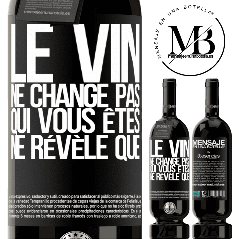 «Le vin ne change pas qui vous êtes. Il le révèle» Édition Premium MBS® Réserve