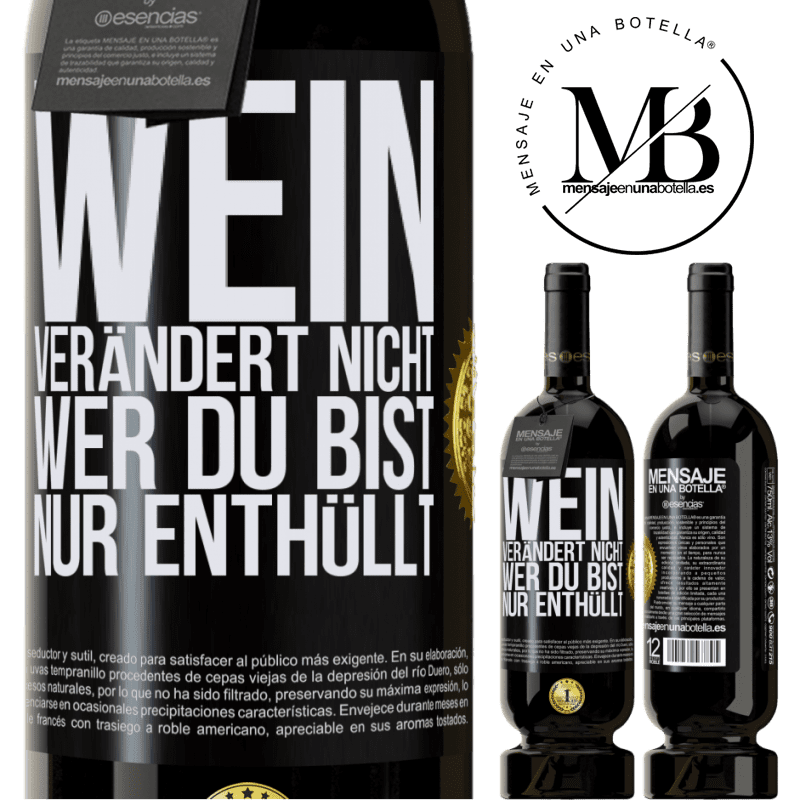 49,95 € Kostenloser Versand | Rotwein Premium Ausgabe MBS® Reserve Wein verändert nicht, wer du bist. Er enthüllt es nur Schwarzes Etikett. Anpassbares Etikett Reserve 12 Monate Ernte 2014 Tempranillo