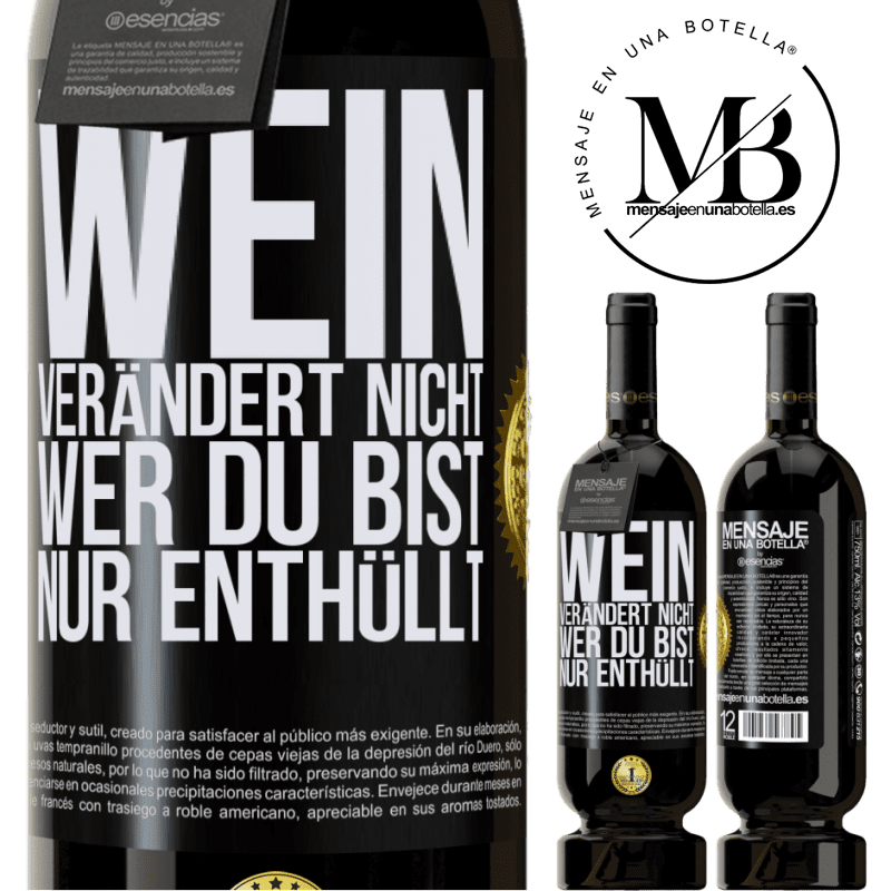 49,95 € Kostenloser Versand | Rotwein Premium Ausgabe MBS® Reserve Wein verändert nicht, wer du bist. Er enthüllt es nur Schwarzes Etikett. Anpassbares Etikett Reserve 12 Monate Ernte 2016 Tempranillo