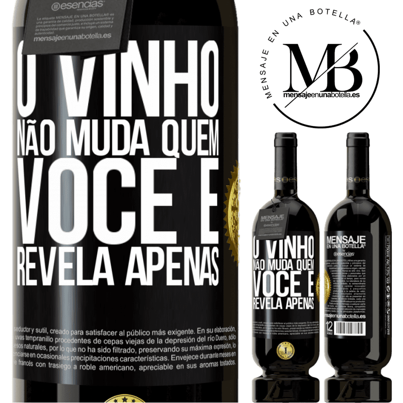 49,95 € Envio grátis | Vinho tinto Edição Premium MBS® Reserva O vinho não muda quem você é. Revela apenas Etiqueta Preta. Etiqueta personalizável Reserva 12 Meses Colheita 2016 Tempranillo