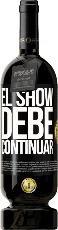 «El show debe continuar» Edición Premium MBS® Reserva