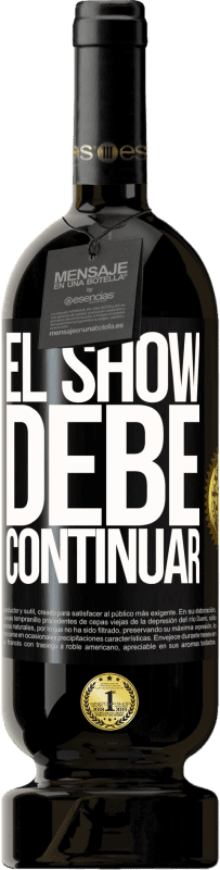 49,95 € | Vino Tinto Edición Premium MBS® Reserva El show debe continuar Etiqueta Negra. Etiqueta personalizable Reserva 12 Meses Cosecha 2015 Tempranillo