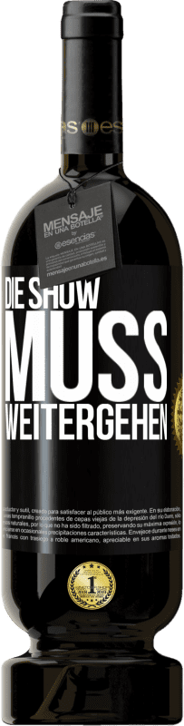 49,95 € | Rotwein Premium Ausgabe MBS® Reserve Die Show muss weitergehen Schwarzes Etikett. Anpassbares Etikett Reserve 12 Monate Ernte 2015 Tempranillo