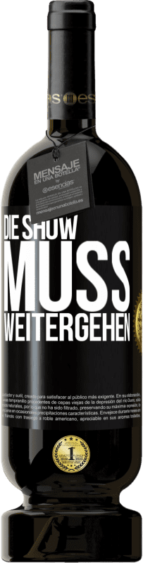 «Die Show muss weitergehen» Premium Ausgabe MBS® Reserve