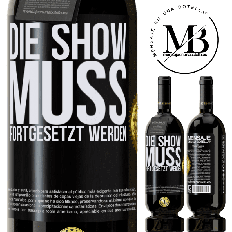 49,95 € Kostenloser Versand | Rotwein Premium Ausgabe MBS® Reserve Die Show muss weitergehen Schwarzes Etikett. Anpassbares Etikett Reserve 12 Monate Ernte 2015 Tempranillo