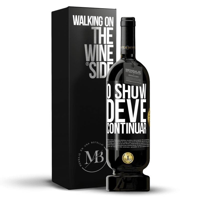 49,95 € Envio grátis | Vinho tinto Edição Premium MBS® Reserva O show deve continuar Etiqueta Preta. Etiqueta personalizável Reserva 12 Meses Colheita 2015 Tempranillo