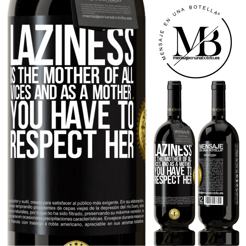 29,95 € Free Shipping | Red Wine Premium Edition MBS® Reserva Laziness is the mother of all vices and as a mother ... you have to respect her Black Label. Customizable label Reserva 12 Months Harvest 2014 Tempranillo