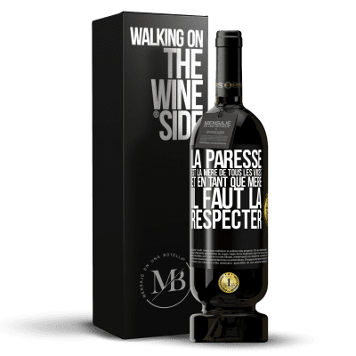 «La paresse est la mère de tous les vices et en tant que mère, il faut la respecter» Édition Premium MBS® Réserve