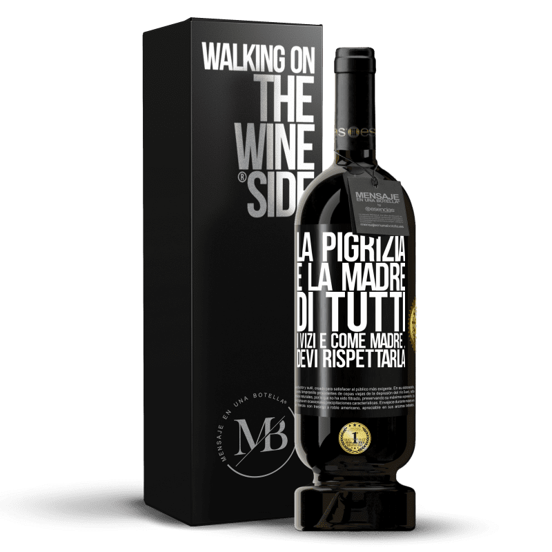 49,95 € Spedizione Gratuita | Vino rosso Edizione Premium MBS® Riserva La pigrizia è la madre di tutti i vizi e come madre ... devi rispettarla Etichetta Nera. Etichetta personalizzabile Riserva 12 Mesi Raccogliere 2015 Tempranillo