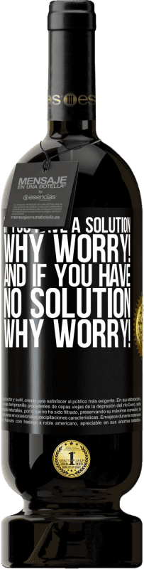 49,95 € | Red Wine Premium Edition MBS® Reserve If you have a solution, why worry! And if you have no solution, why worry! Black Label. Customizable label Reserve 12 Months Harvest 2014 Tempranillo