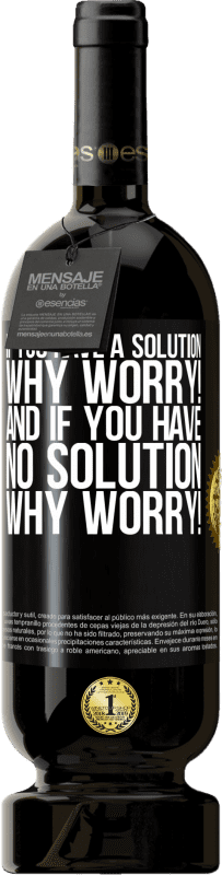 49,95 € Free Shipping | Red Wine Premium Edition MBS® Reserve If you have a solution, why worry! And if you have no solution, why worry! Black Label. Customizable label Reserve 12 Months Harvest 2016 Tempranillo