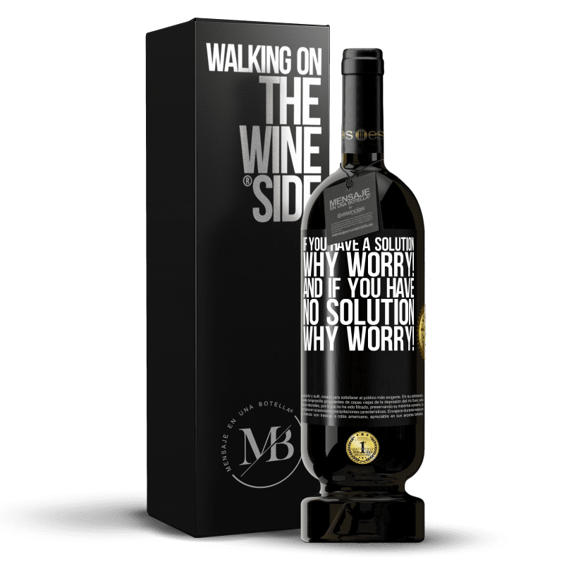 49,95 € Free Shipping | Red Wine Premium Edition MBS® Reserve If you have a solution, why worry! And if you have no solution, why worry! Black Label. Customizable label Reserve 12 Months Harvest 2014 Tempranillo