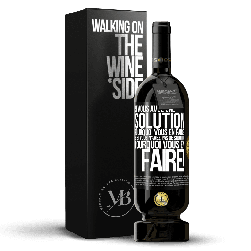 49,95 € Envoi gratuit | Vin rouge Édition Premium MBS® Réserve Si vous avez une solution, pourquoi vous en faire! Et si vous n'avez pas de solution, pourquoi vous en faire! Étiquette Noire. Étiquette personnalisable Réserve 12 Mois Récolte 2015 Tempranillo