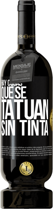 49,95 € | Vino Tinto Edición Premium MBS® Reserva Hay cosas que se tatúan sin tinta Etiqueta Negra. Etiqueta personalizable Reserva 12 Meses Cosecha 2015 Tempranillo