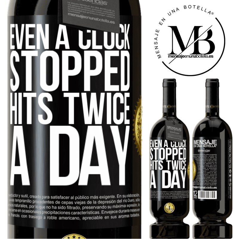 49,95 € Free Shipping | Red Wine Premium Edition MBS® Reserve Even a clock stopped hits twice a day Black Label. Customizable label Reserve 12 Months Harvest 2015 Tempranillo