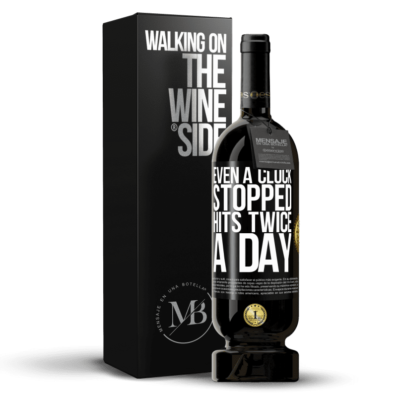 29,95 € Free Shipping | Red Wine Premium Edition MBS® Reserva Even a clock stopped hits twice a day Black Label. Customizable label Reserva 12 Months Harvest 2014 Tempranillo