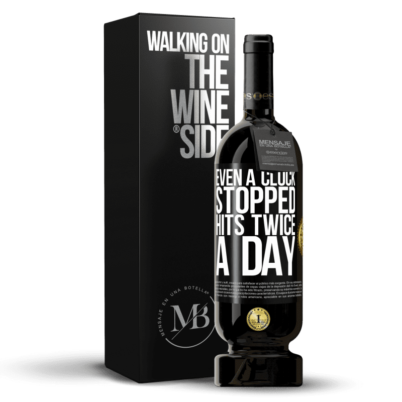 49,95 € Free Shipping | Red Wine Premium Edition MBS® Reserve Even a clock stopped hits twice a day Black Label. Customizable label Reserve 12 Months Harvest 2015 Tempranillo