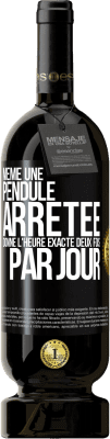 49,95 € Envoi gratuit | Vin rouge Édition Premium MBS® Réserve Même une pendule arrêtée donne l'heure exacte deux fois par jour Étiquette Noire. Étiquette personnalisable Réserve 12 Mois Récolte 2015 Tempranillo