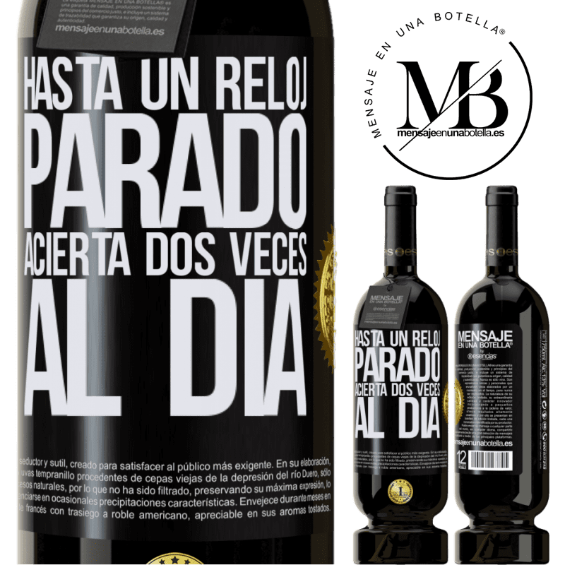 49,95 € Envío gratis | Vino Tinto Edición Premium MBS® Reserva Hasta un reloj parado acierta dos veces al día Etiqueta Negra. Etiqueta personalizable Reserva 12 Meses Cosecha 2016 Tempranillo