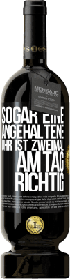 49,95 € Kostenloser Versand | Rotwein Premium Ausgabe MBS® Reserve Sogar eine angehaltene Uhr ist zweimal am Tag richtig Schwarzes Etikett. Anpassbares Etikett Reserve 12 Monate Ernte 2015 Tempranillo