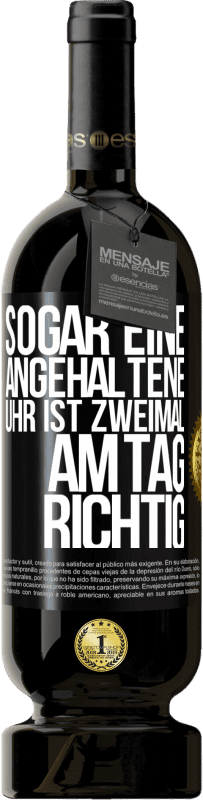 49,95 € | Rotwein Premium Ausgabe MBS® Reserve Sogar eine angehaltene Uhr ist zweimal am Tag richtig Schwarzes Etikett. Anpassbares Etikett Reserve 12 Monate Ernte 2015 Tempranillo