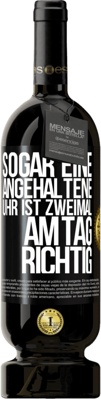 49,95 € | Rotwein Premium Ausgabe MBS® Reserve Sogar eine angehaltene Uhr ist zweimal am Tag richtig Schwarzes Etikett. Anpassbares Etikett Reserve 12 Monate Ernte 2016 Tempranillo