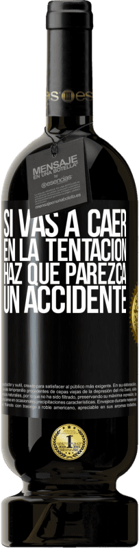 «Si vas a caer en la tentación, haz que parezca un accidente» Edición Premium MBS® Reserva