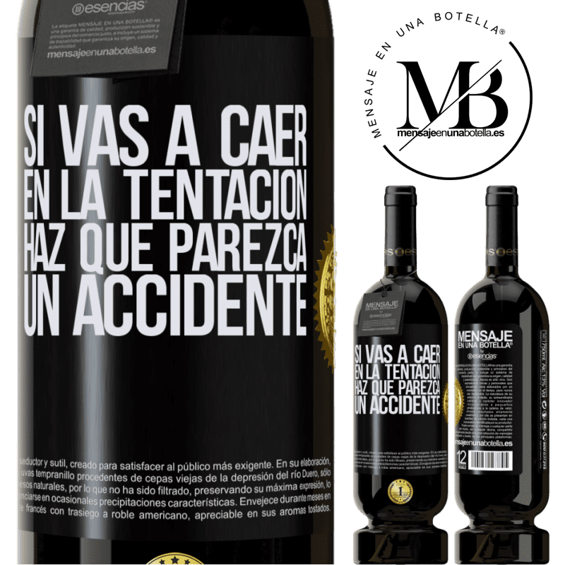 39,95 € Envío gratis | Vino Tinto Edición Premium MBS® Reserva Si vas a caer en la tentación, haz que parezca un accidente Etiqueta Negra. Etiqueta personalizable Reserva 12 Meses Cosecha 2015 Tempranillo