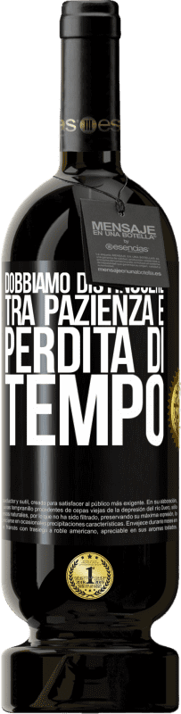 49,95 € | Vino rosso Edizione Premium MBS® Riserva Dobbiamo distinguere tra pazienza e perdita di tempo Etichetta Nera. Etichetta personalizzabile Riserva 12 Mesi Raccogliere 2015 Tempranillo