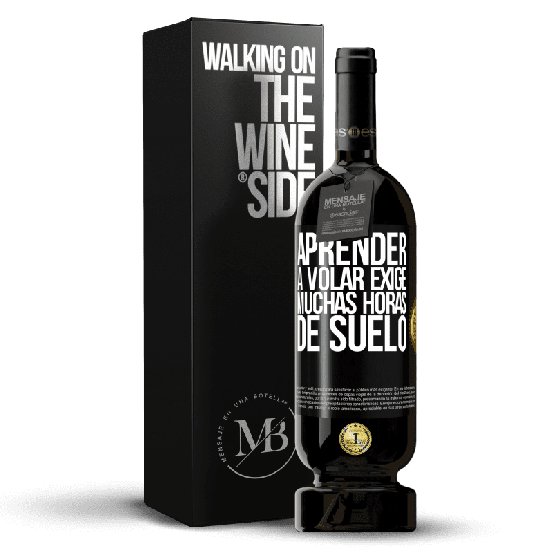 49,95 € Envío gratis | Vino Tinto Edición Premium MBS® Reserva Aprender a volar exige muchas horas de suelo Etiqueta Negra. Etiqueta personalizable Reserva 12 Meses Cosecha 2015 Tempranillo