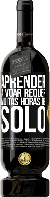 49,95 € Envio grátis | Vinho tinto Edição Premium MBS® Reserva Aprender a voar requer muitas horas de solo Etiqueta Preta. Etiqueta personalizável Reserva 12 Meses Colheita 2016 Tempranillo