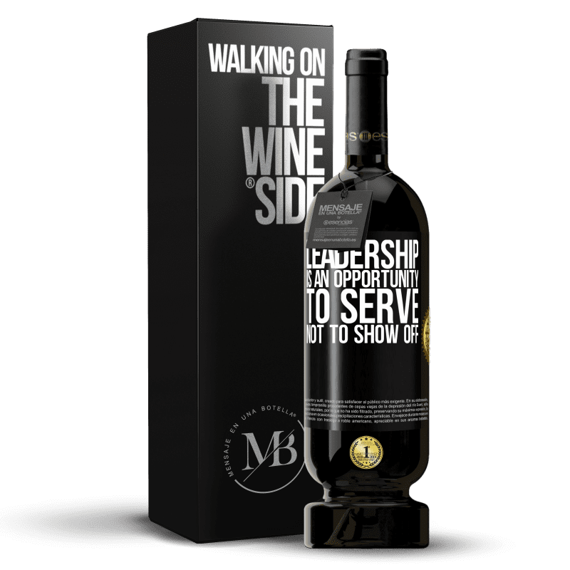 49,95 € Free Shipping | Red Wine Premium Edition MBS® Reserve Leadership is an opportunity to serve, not to show off Black Label. Customizable label Reserve 12 Months Harvest 2014 Tempranillo
