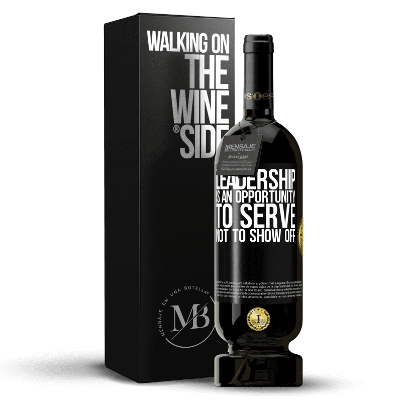 49,95 € Free Shipping | Red Wine Premium Edition MBS® Reserve Leadership is an opportunity to serve, not to show off Black Label. Customizable label Reserve 12 Months Harvest 2015 Tempranillo