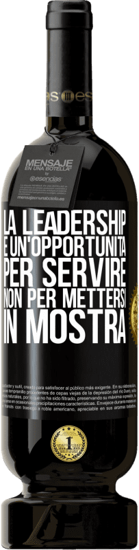 49,95 € | Vino rosso Edizione Premium MBS® Riserva La leadership è un'opportunità per servire, non per mettersi in mostra Etichetta Nera. Etichetta personalizzabile Riserva 12 Mesi Raccogliere 2015 Tempranillo