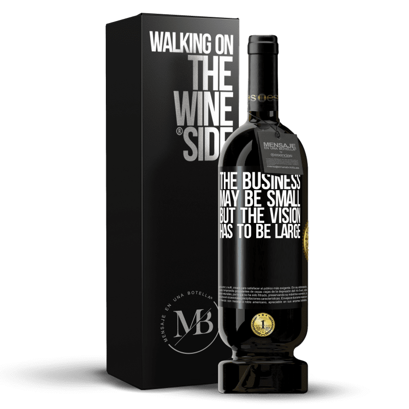 49,95 € Free Shipping | Red Wine Premium Edition MBS® Reserve The business may be small, but the vision has to be large Black Label. Customizable label Reserve 12 Months Harvest 2014 Tempranillo
